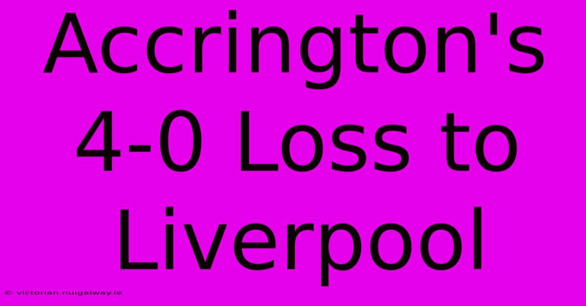 Accrington's 4-0 Loss To Liverpool