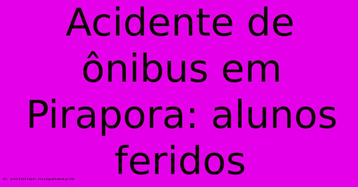 Acidente De Ônibus Em Pirapora: Alunos Feridos