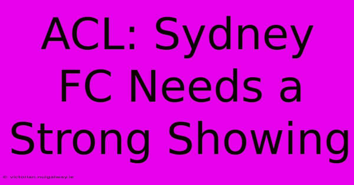 ACL: Sydney FC Needs A Strong Showing