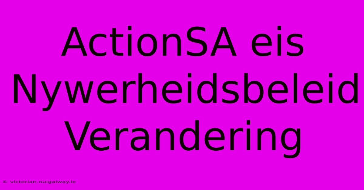 ActionSA Eis Nywerheidsbeleid Verandering