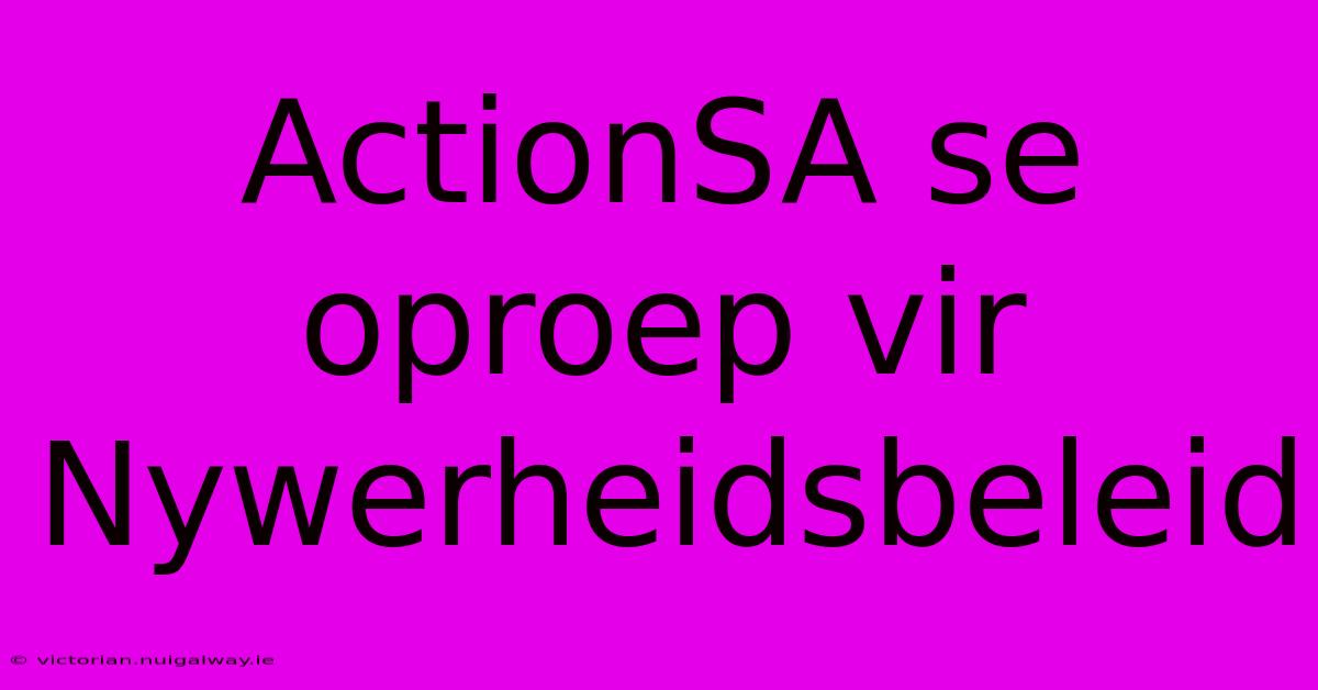 ActionSA Se Oproep Vir Nywerheidsbeleid