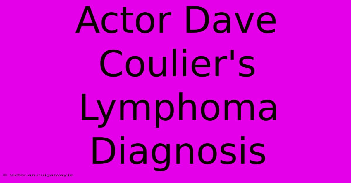 Actor Dave Coulier's Lymphoma Diagnosis