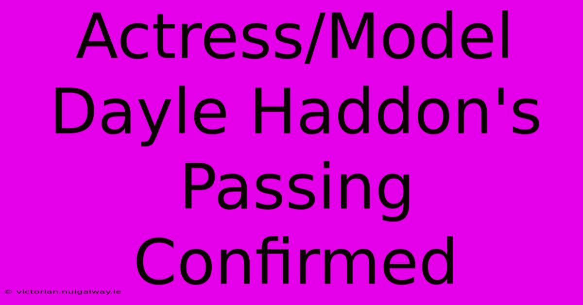 Actress/Model Dayle Haddon's Passing Confirmed