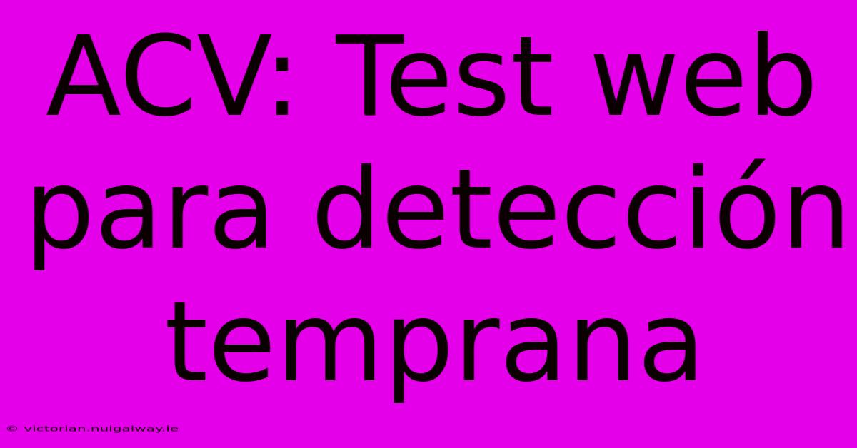 ACV: Test Web Para Detección Temprana 