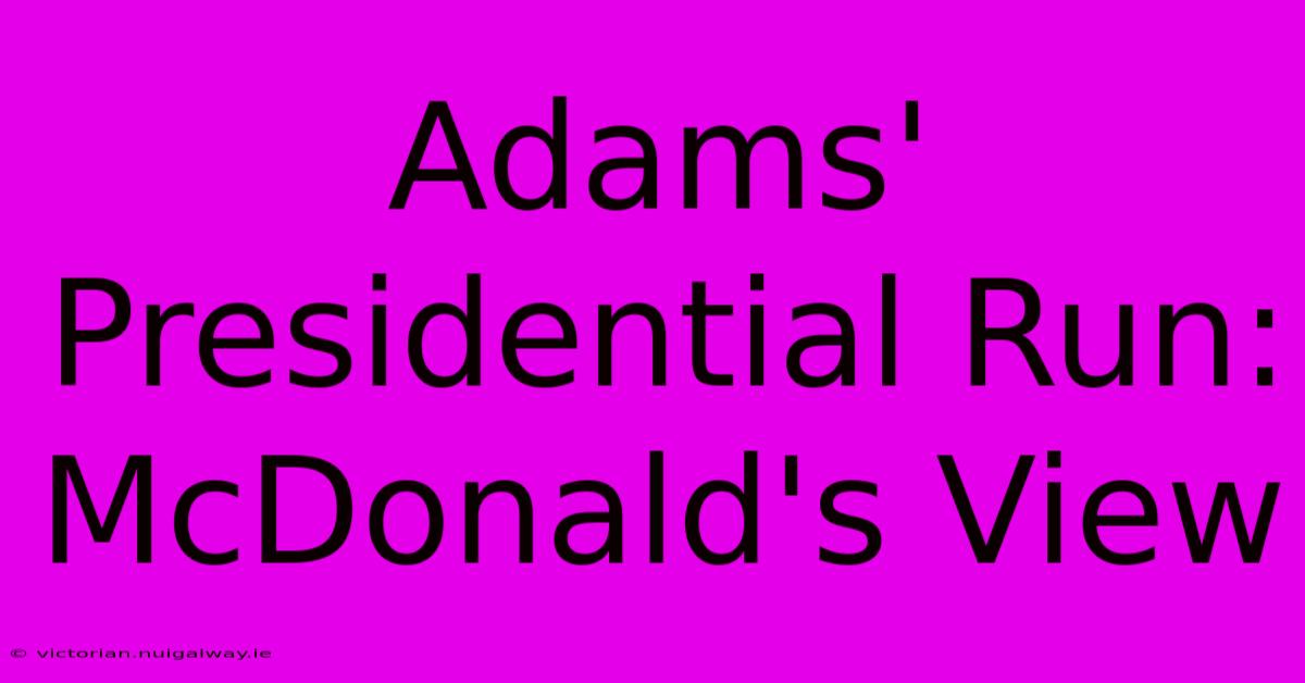 Adams' Presidential Run: McDonald's View