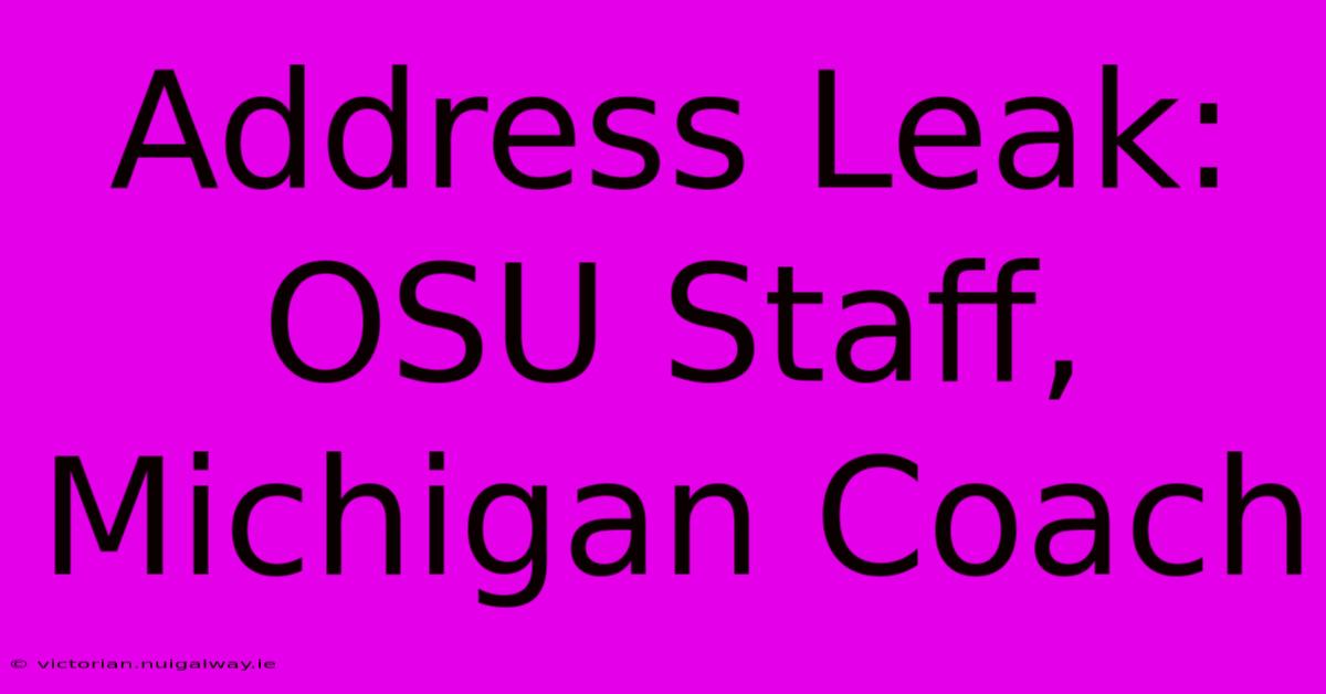 Address Leak: OSU Staff, Michigan Coach