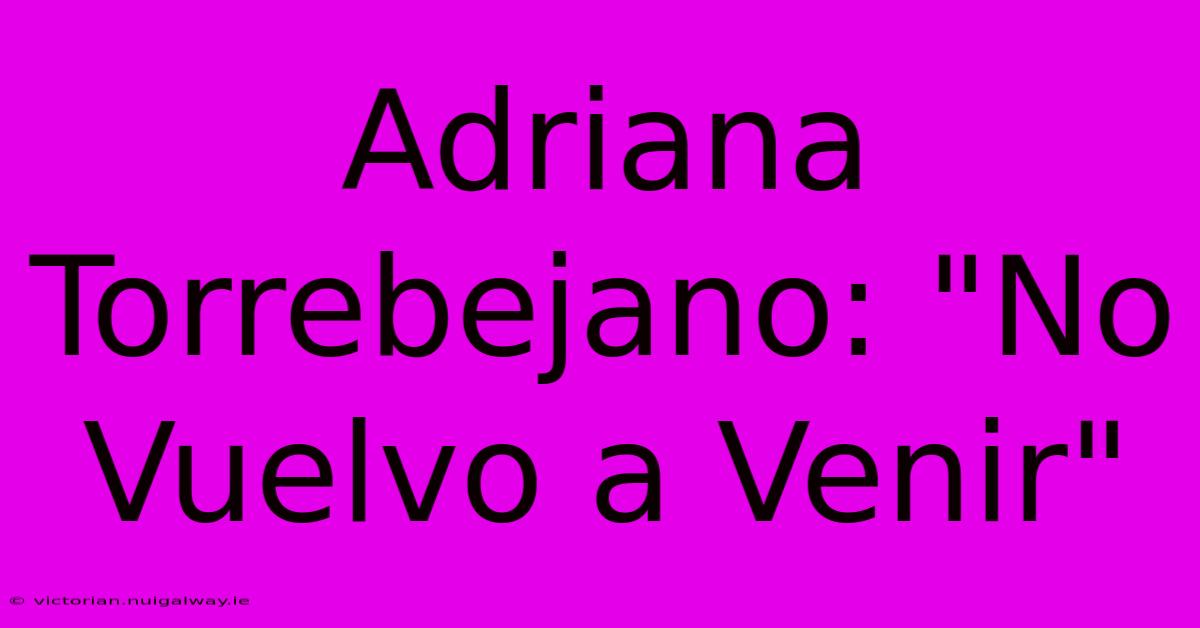 Adriana Torrebejano: 