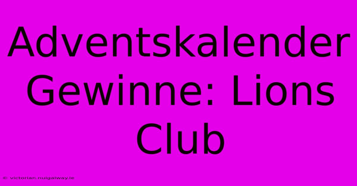 Adventskalender Gewinne: Lions Club