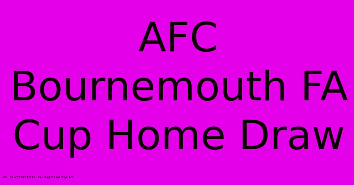 AFC Bournemouth FA Cup Home Draw