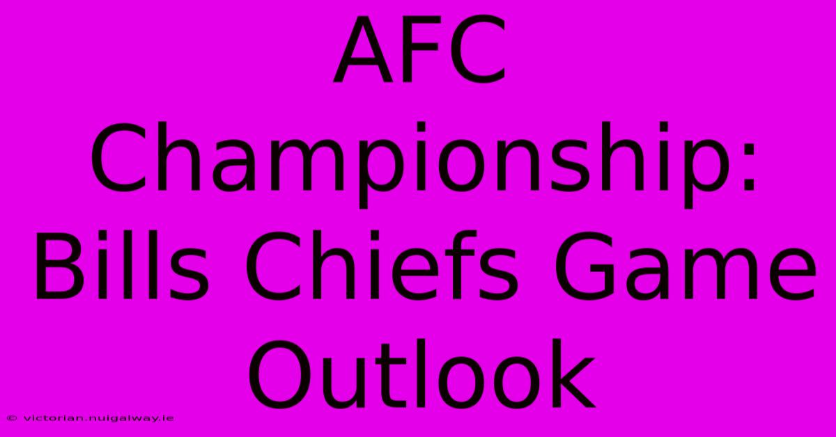 AFC Championship: Bills Chiefs Game Outlook