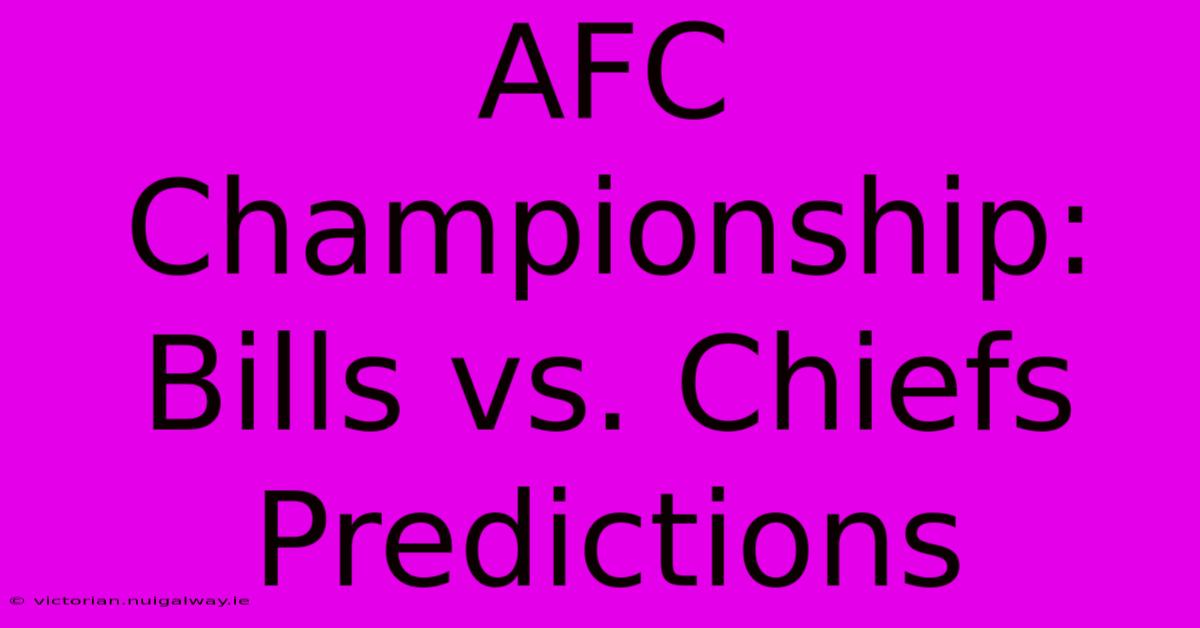 AFC Championship: Bills Vs. Chiefs Predictions