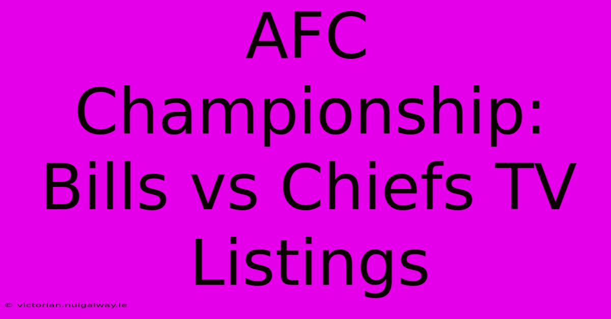 AFC Championship: Bills Vs Chiefs TV Listings