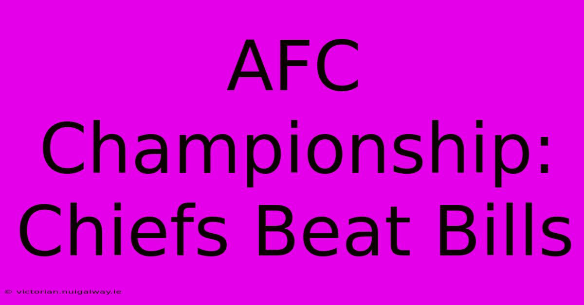 AFC Championship: Chiefs Beat Bills