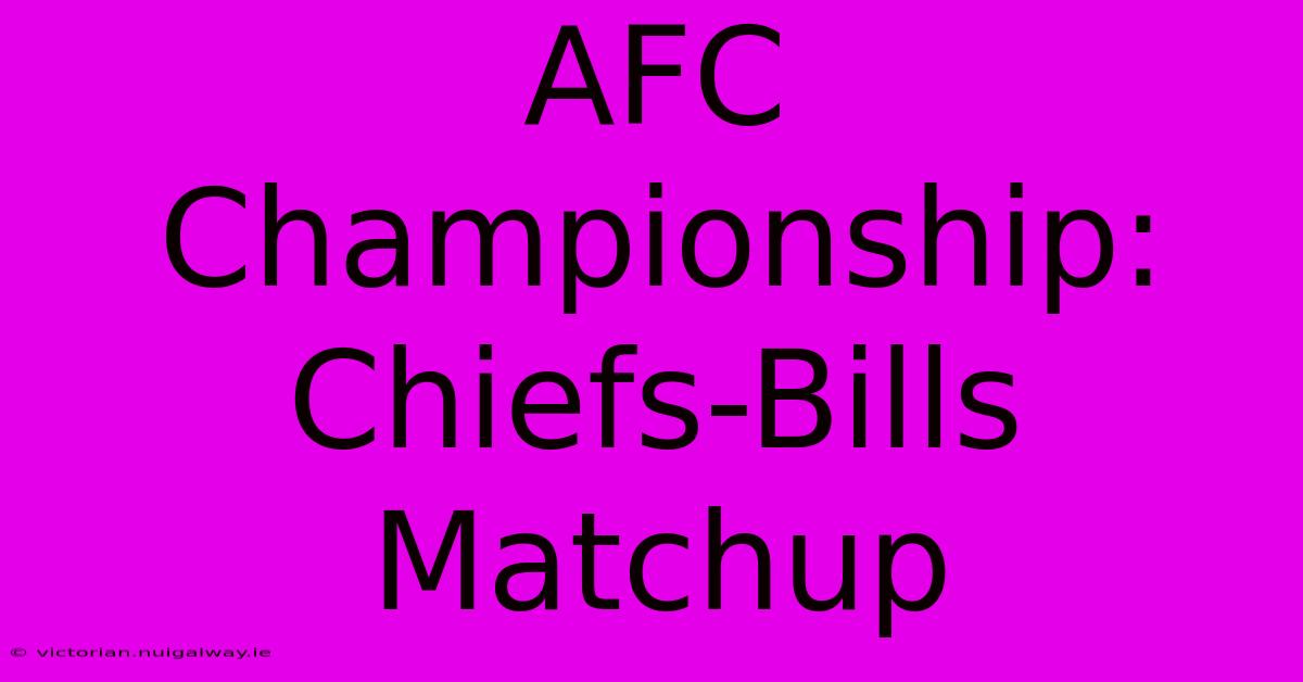 AFC Championship: Chiefs-Bills Matchup