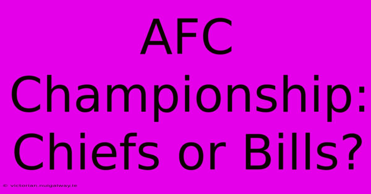 AFC Championship: Chiefs Or Bills?