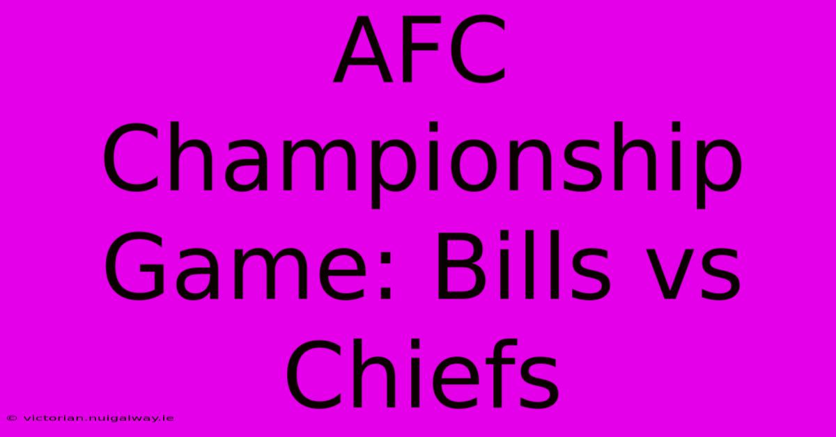 AFC Championship Game: Bills Vs Chiefs