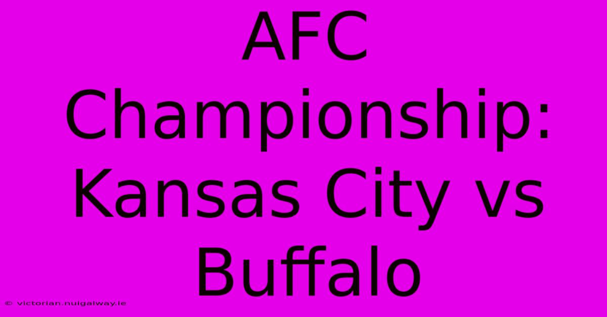 AFC Championship:  Kansas City Vs Buffalo