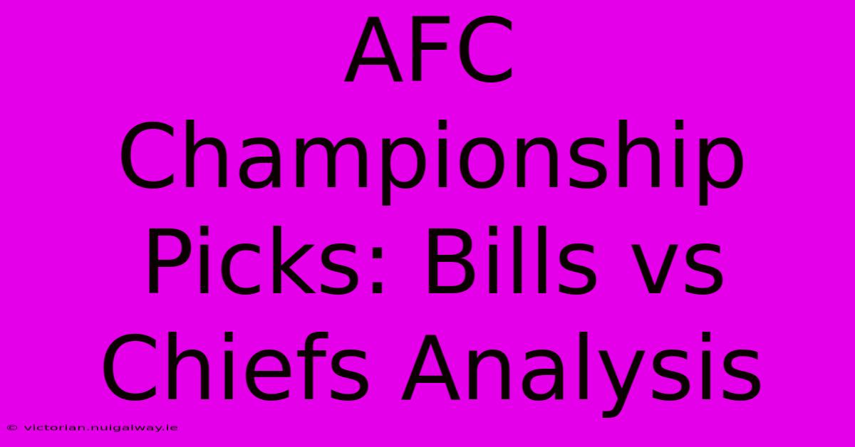 AFC Championship Picks: Bills Vs Chiefs Analysis