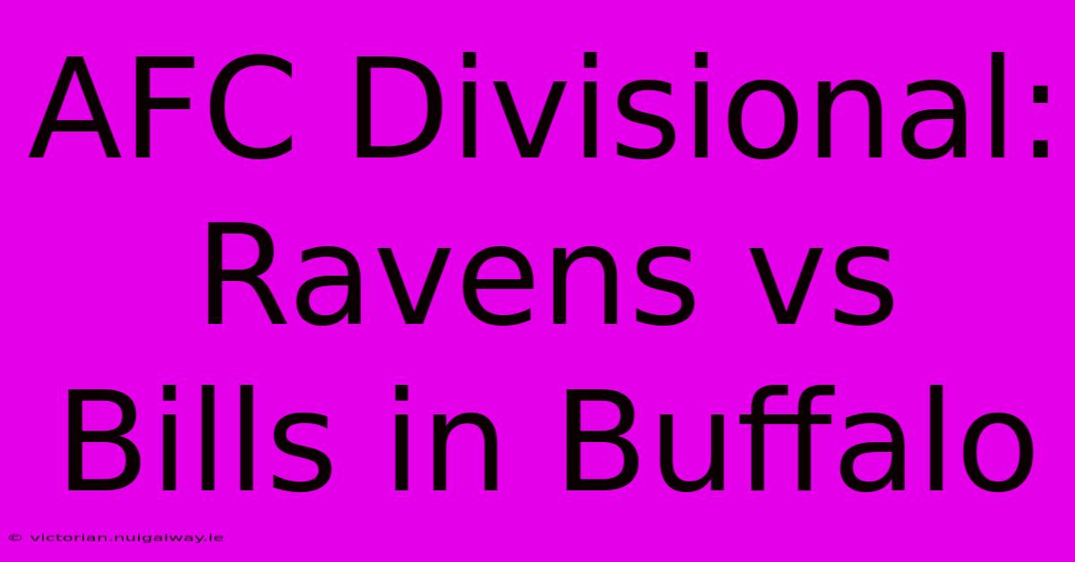 AFC Divisional: Ravens Vs Bills In Buffalo