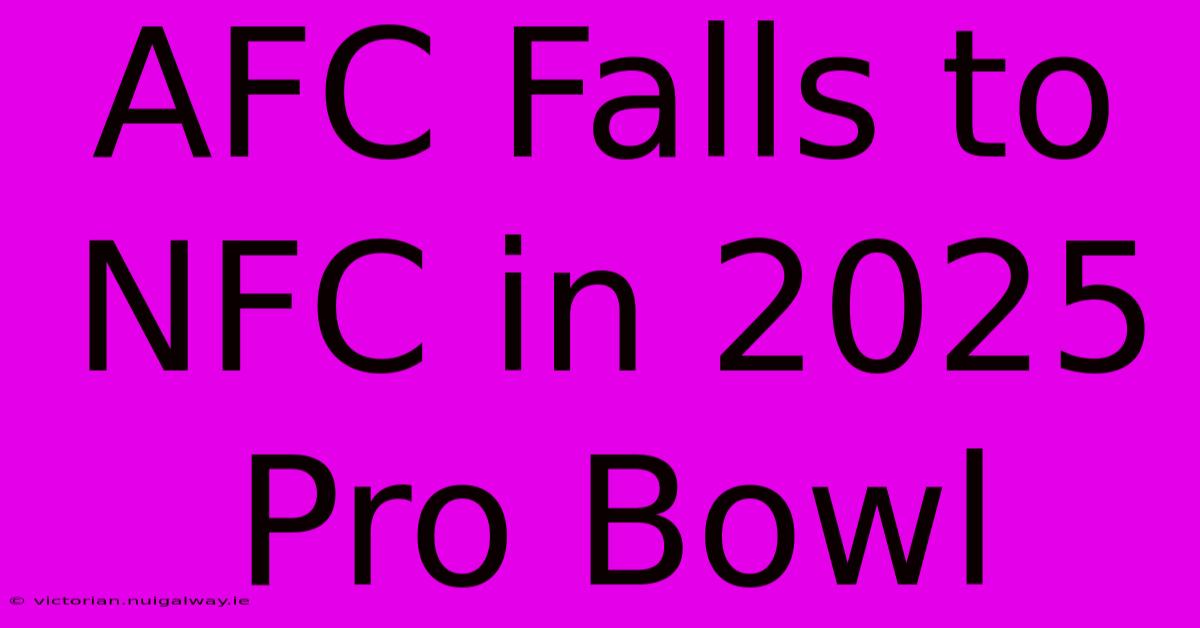 AFC Falls To NFC In 2025 Pro Bowl