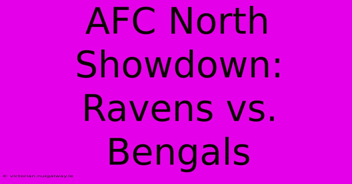 AFC North Showdown: Ravens Vs. Bengals 