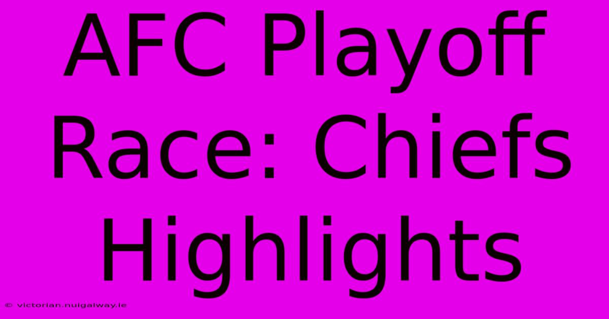 AFC Playoff Race: Chiefs Highlights