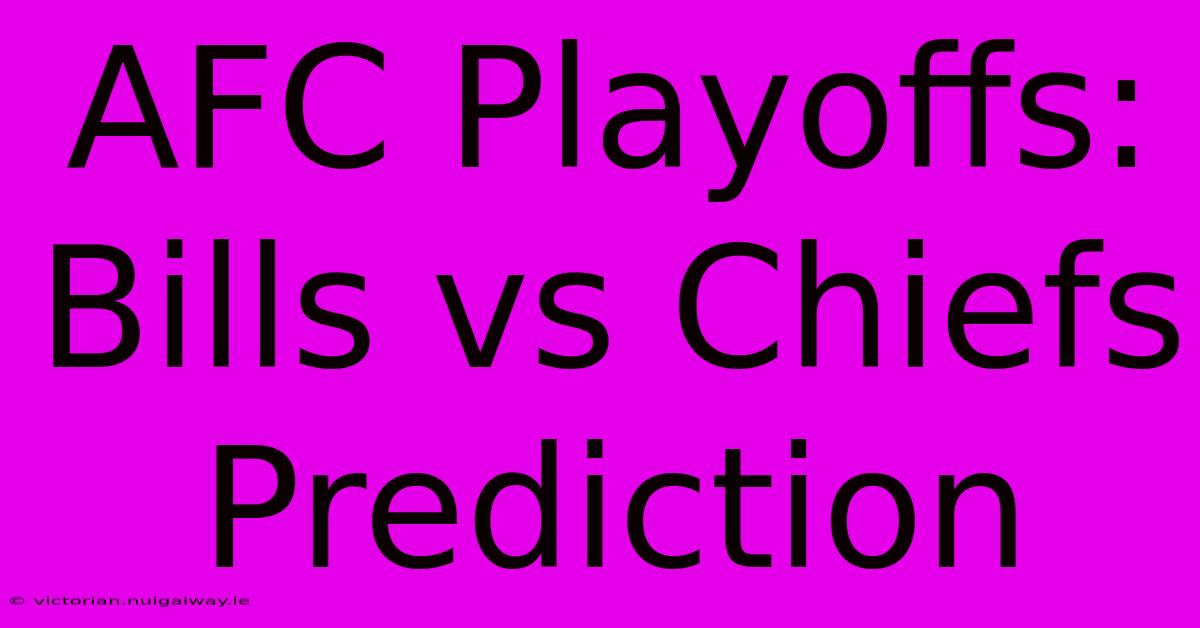 AFC Playoffs: Bills Vs Chiefs Prediction