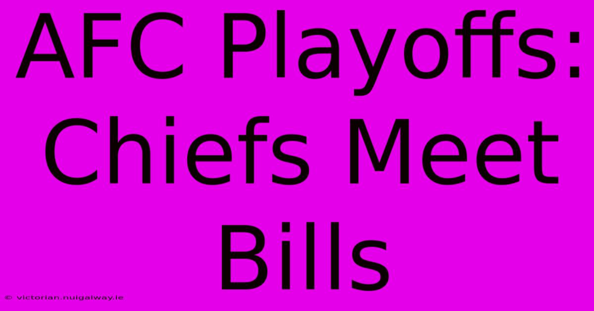 AFC Playoffs: Chiefs Meet Bills