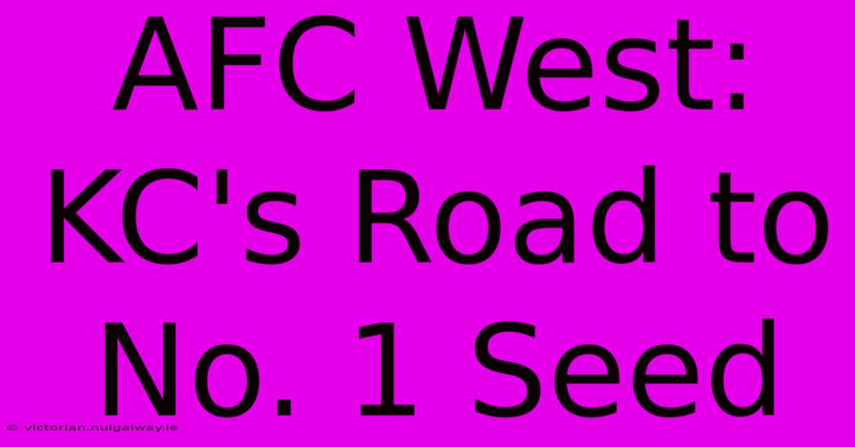 AFC West: KC's Road To No. 1 Seed