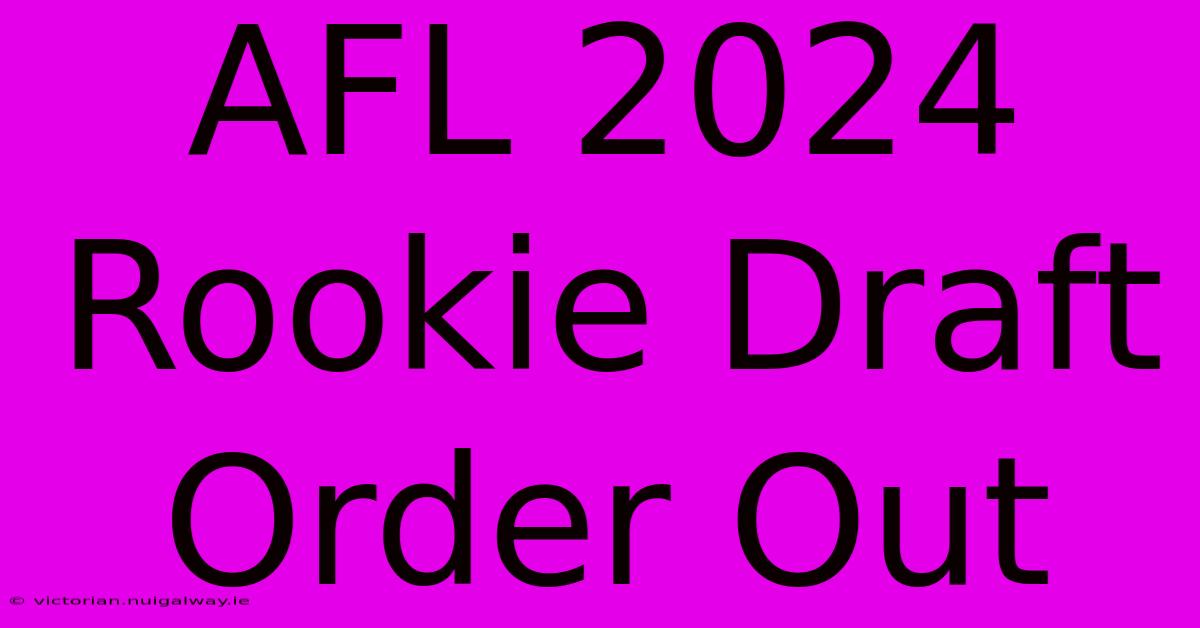 AFL 2024 Rookie Draft Order Out