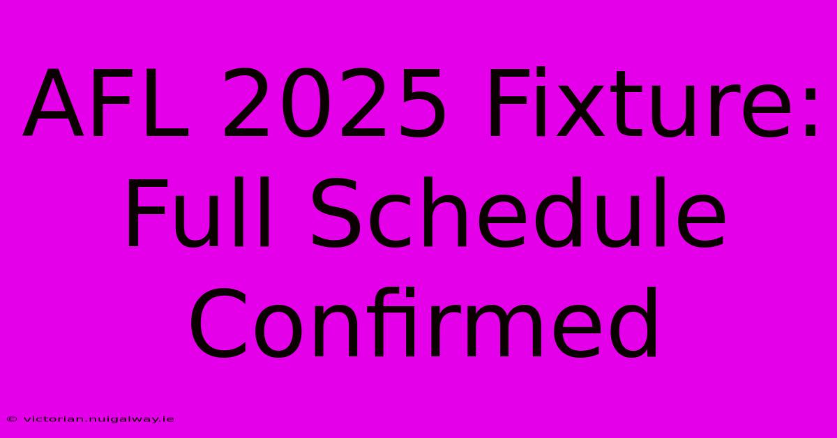 AFL 2025 Fixture: Full Schedule Confirmed