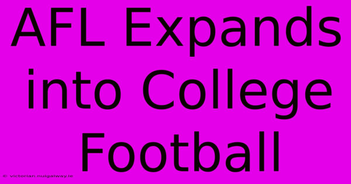 AFL Expands Into College Football