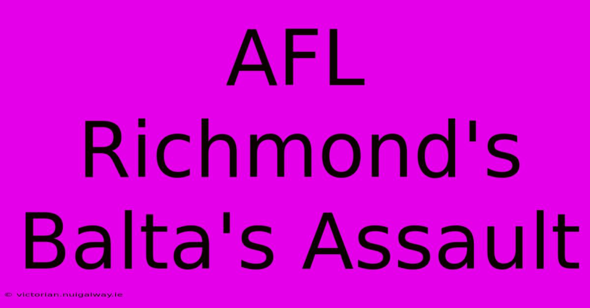 AFL Richmond's Balta's Assault