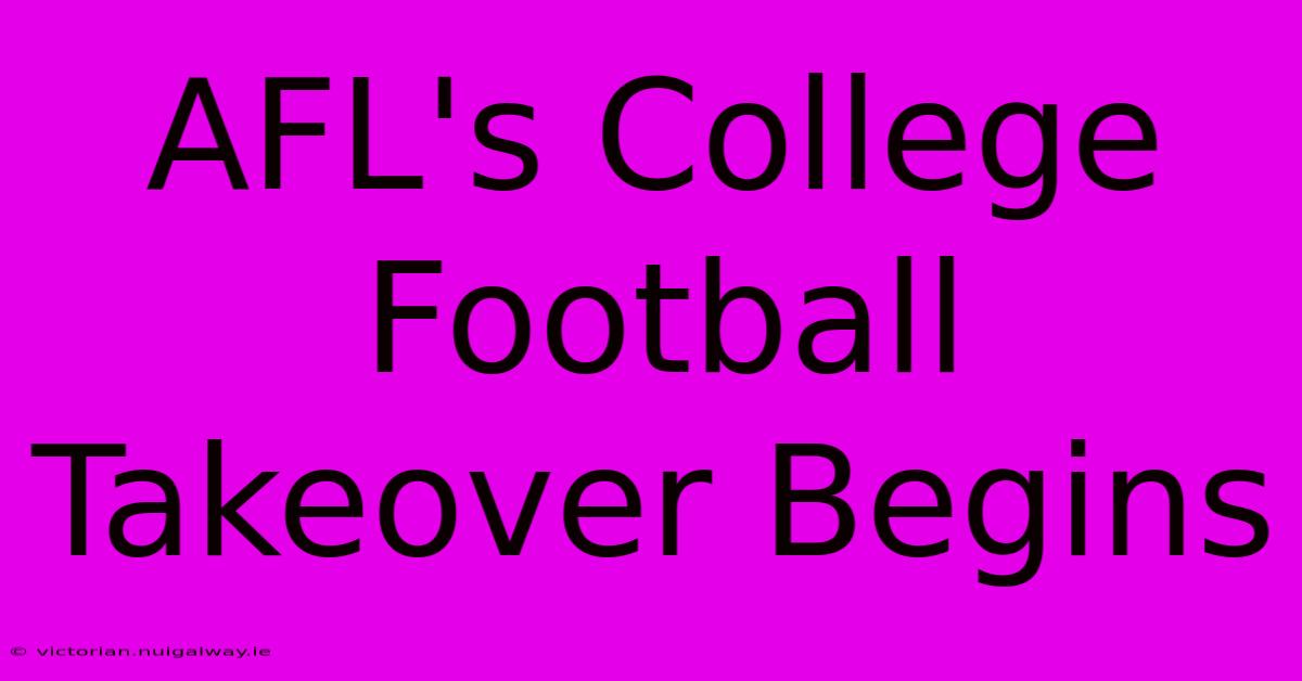 AFL's College Football Takeover Begins