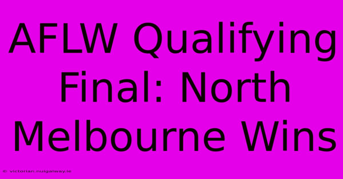 AFLW Qualifying Final: North Melbourne Wins