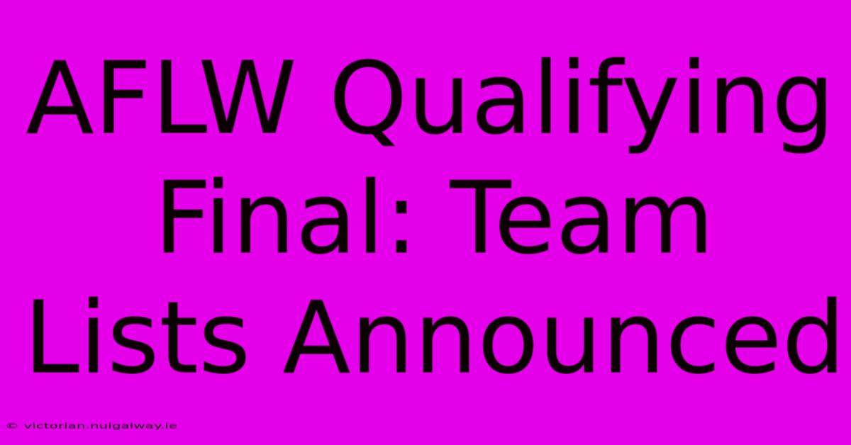 AFLW Qualifying Final: Team Lists Announced 