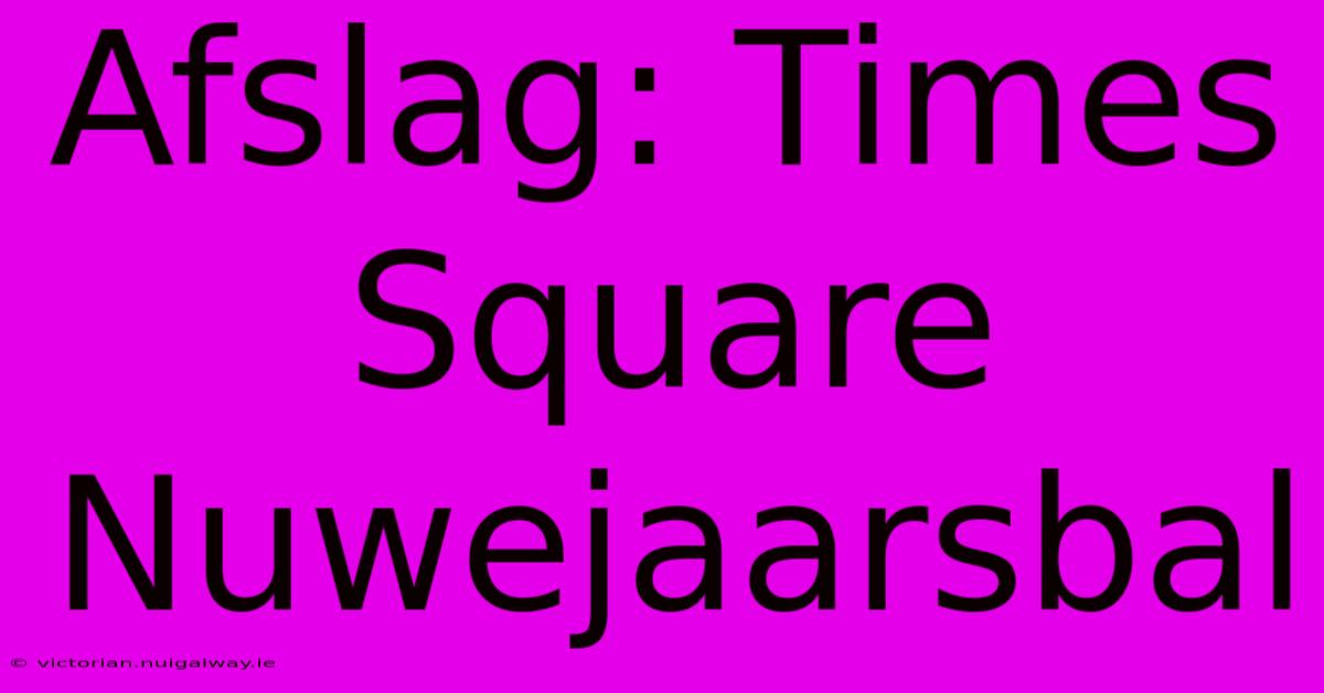 Afslag: Times Square Nuwejaarsbal