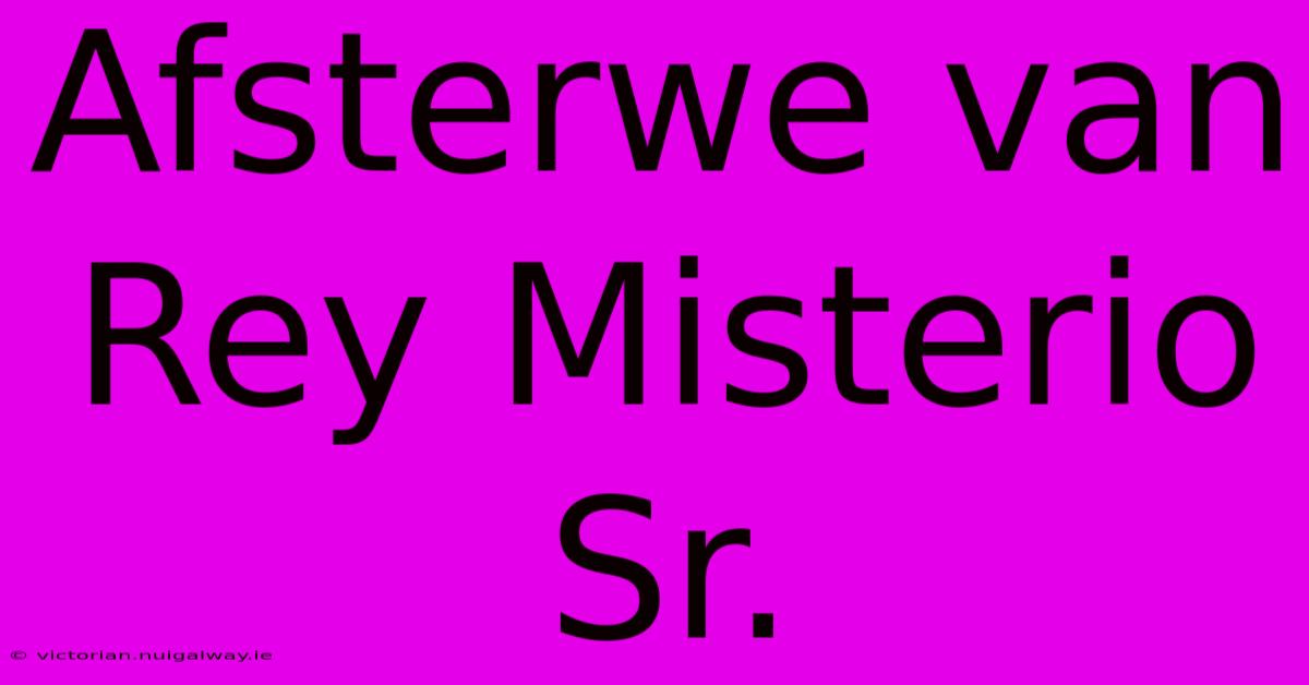 Afsterwe Van Rey Misterio Sr.