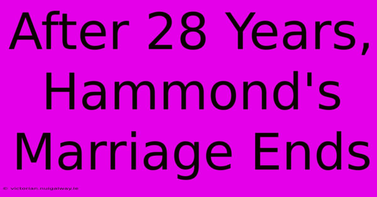 After 28 Years, Hammond's Marriage Ends