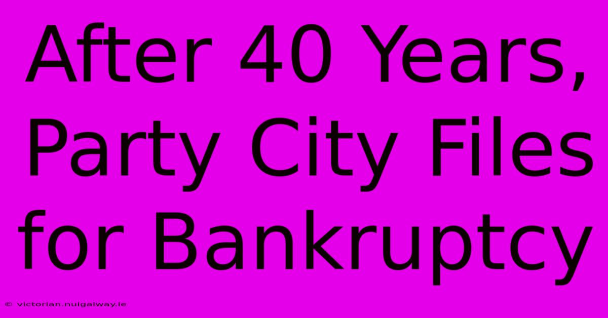 After 40 Years, Party City Files For Bankruptcy