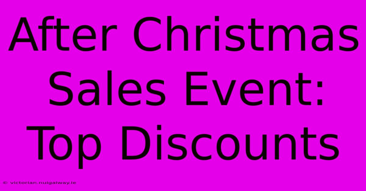 After Christmas Sales Event: Top Discounts