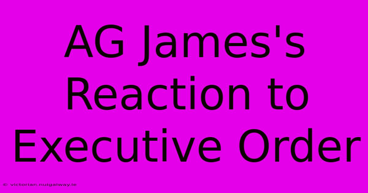 AG James's Reaction To Executive Order