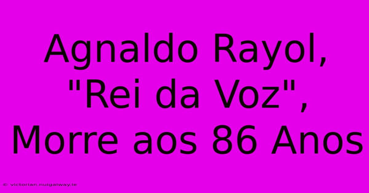 Agnaldo Rayol, 