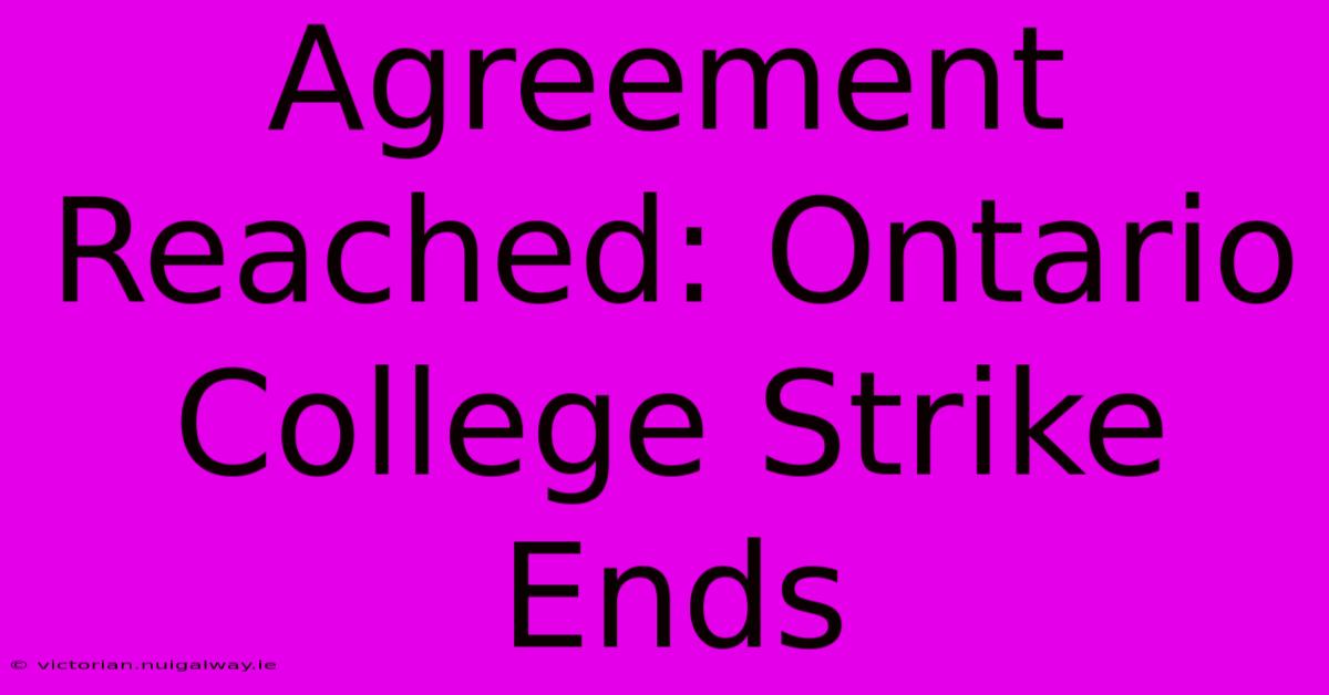 Agreement Reached: Ontario College Strike Ends