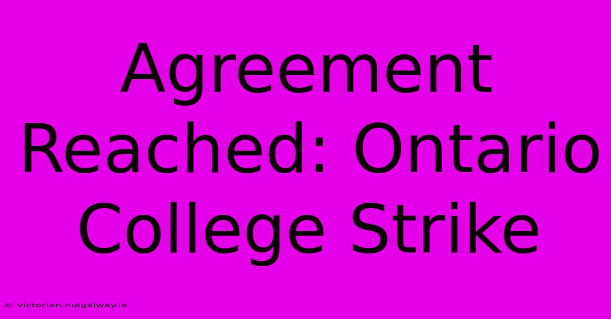 Agreement Reached: Ontario College Strike