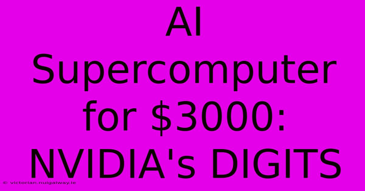 AI Supercomputer For $3000: NVIDIA's DIGITS