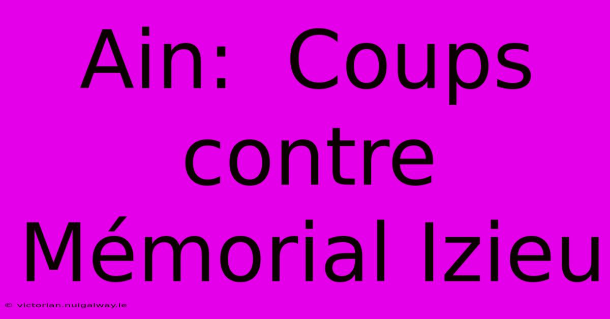 Ain:  Coups Contre Mémorial Izieu