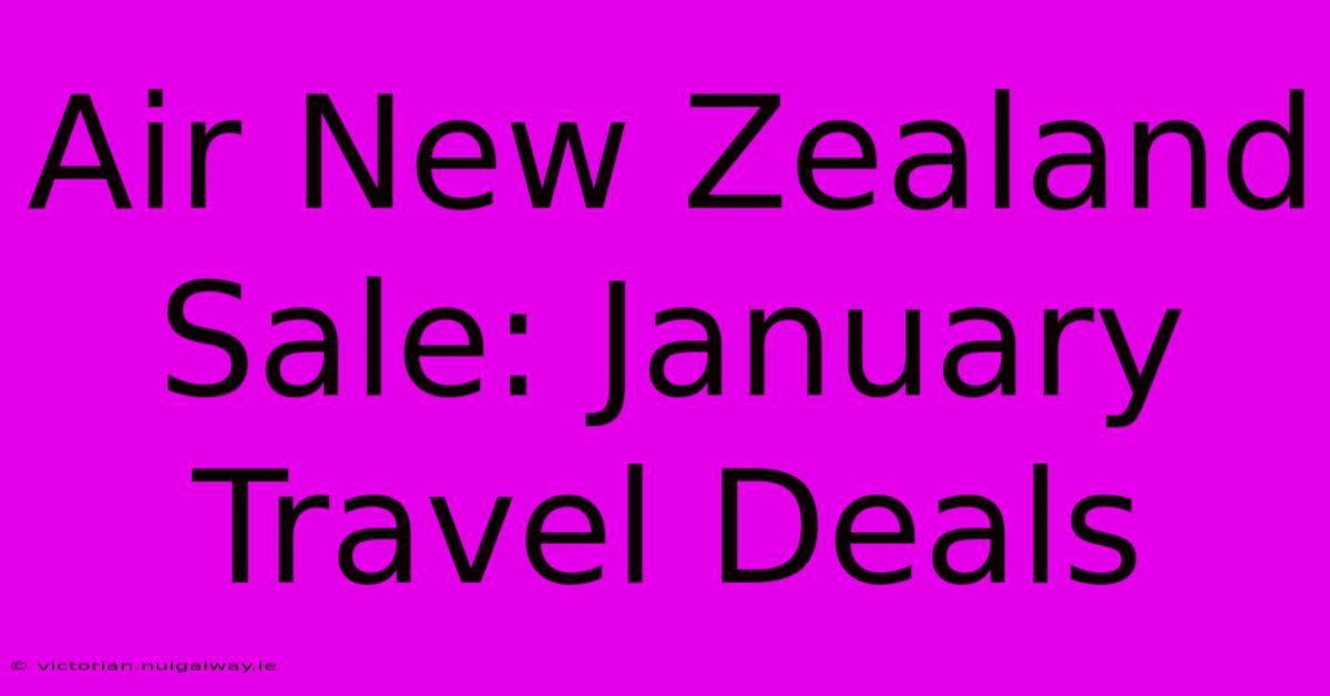 Air New Zealand Sale: January Travel Deals