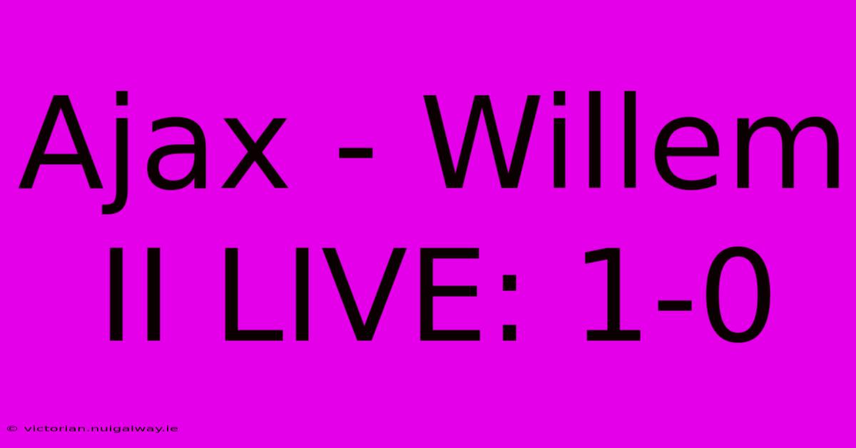 Ajax - Willem II LIVE: 1-0