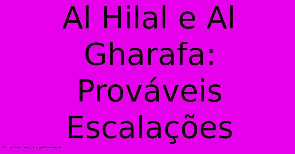 Al Hilal E Al Gharafa: Prováveis Escalações